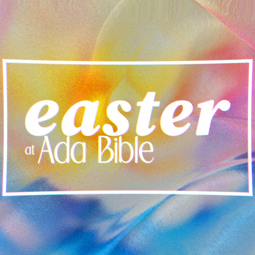 Easter at Ada Bible